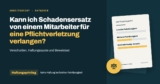 Wann haften Mitarbeiter für Pflichtverletzungen im Betrieb?