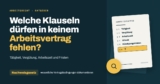 Diese wichtigen Klauseln dürfen in keinem Arbeitsvertrag fehlen!