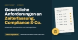Arbeitszeiterfassung: Gesetzliche Anforderungen, Compliance & Co.